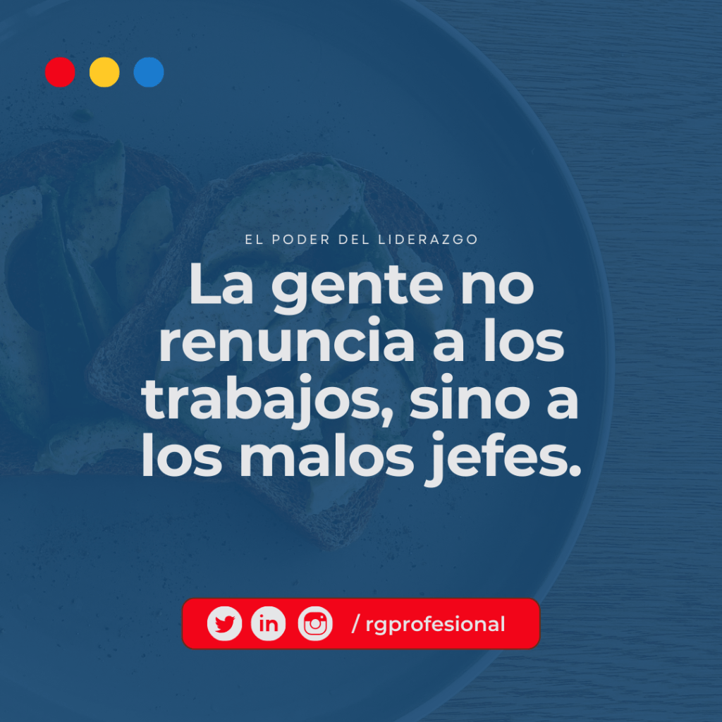 El Poder del Liderazgo: Por qué la Gente no Renuncia a los Trabajos, sino a los Malos&nbsp;Jefes