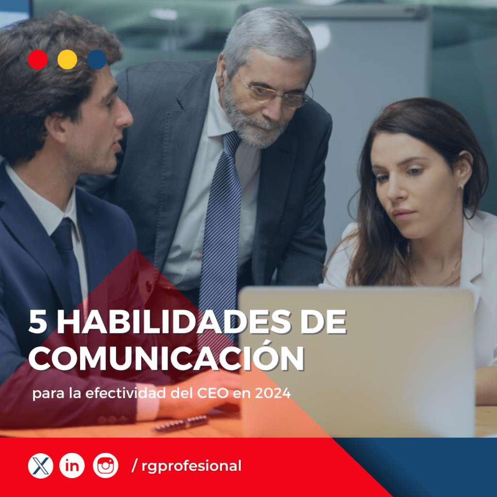 5 habilidades de comunicación para la efectividad del CEO en&nbsp;2024