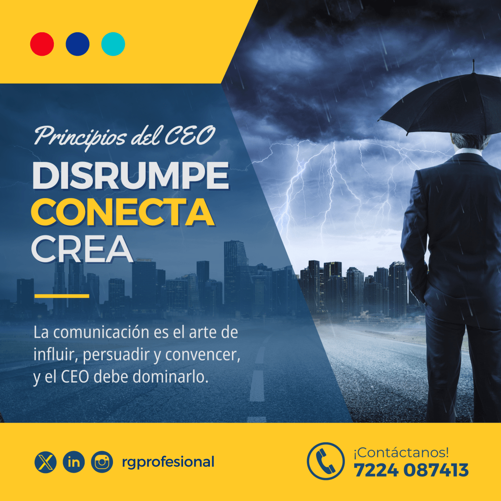 Cómo debe comunicar el CEO en tiempos de incertidumbre: Disrumpe, conecta,&nbsp;crea.